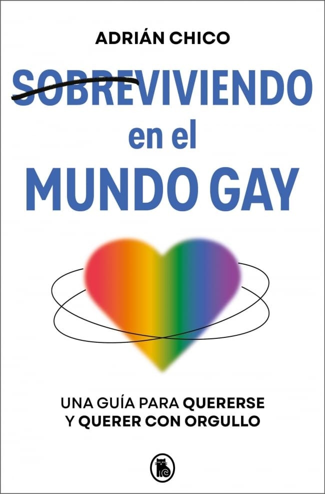 Sobreviviendo en el mundo gay: Una guía para quererse y querer con orgullo